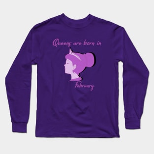 Queens are born in February Long Sleeve T-Shirt